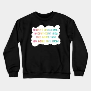 Nobodys gonna know- Viral social media trends in a rainbow color palette in a cloud speech bubble Crewneck Sweatshirt